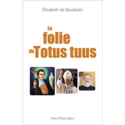 La folie du Totus Tuus