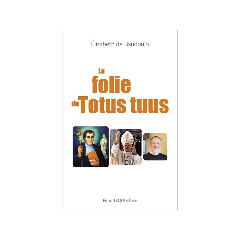 La folie du Totus Tuus