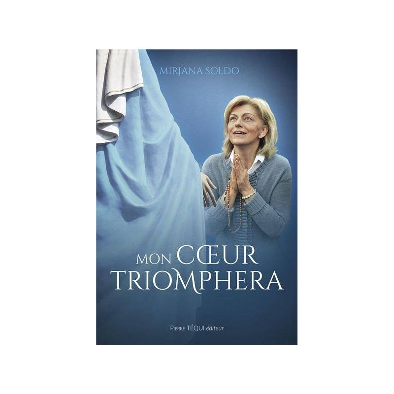 Le témoignage de Mirjana: Mon cœur triomphera