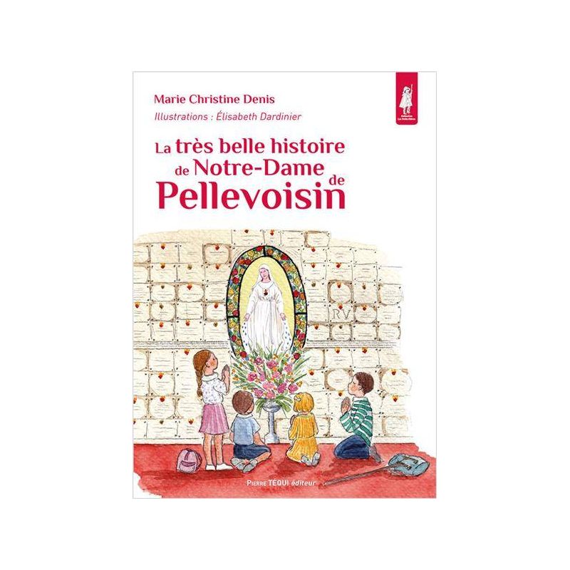 La très belle histoire de Notre Dame de Pellevoisin