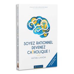 Soyez rationnel, devenez catholique