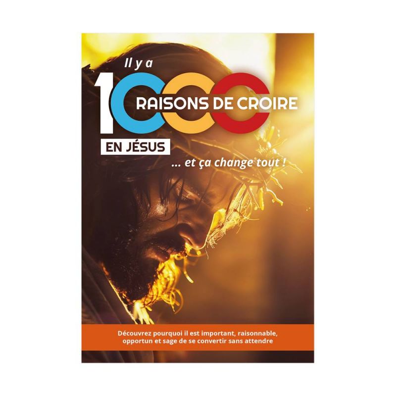 Livret missionnaire 16 pages version intégrale : « Il y a 1000 raisons de croire en Jésus, et ça change tout ! »