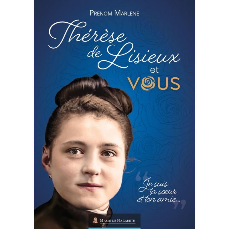 Thérèse de Lisieux et vous "Je suis ta sœur et ton amie"