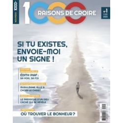 Magazine 1000 raisons de croire - n°1 : Si tu existes, envoies-moi un signe !