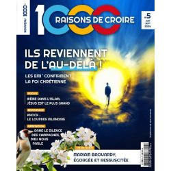 Magazine 1000 raisons de croire - n°5 : Ils reviennent de l'au-delà !