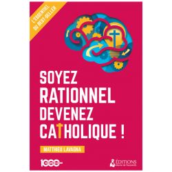 Soyez rationnel, devenez catholique_version missionnaire