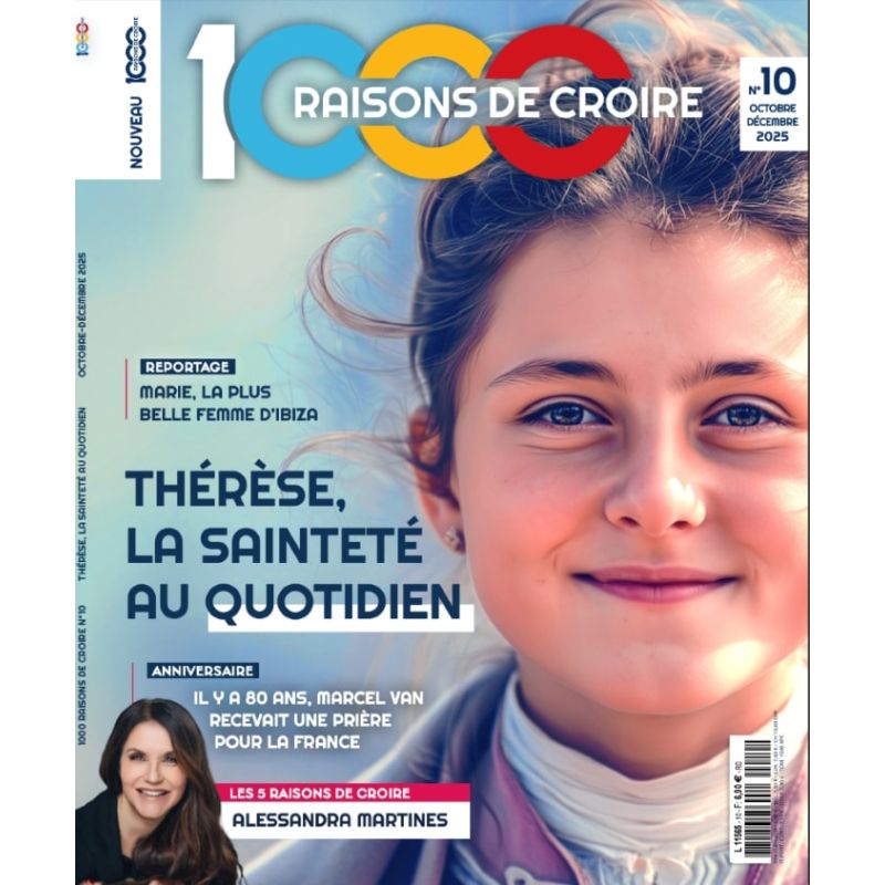 Magazine 1000 raisons de croire Le n°10_Thérèse, la Sainteté au quotidien