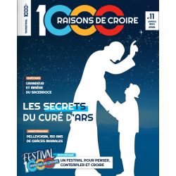 Magazine 1000 Raisons de croire - n°11 : Le secret du Curé d'Ars