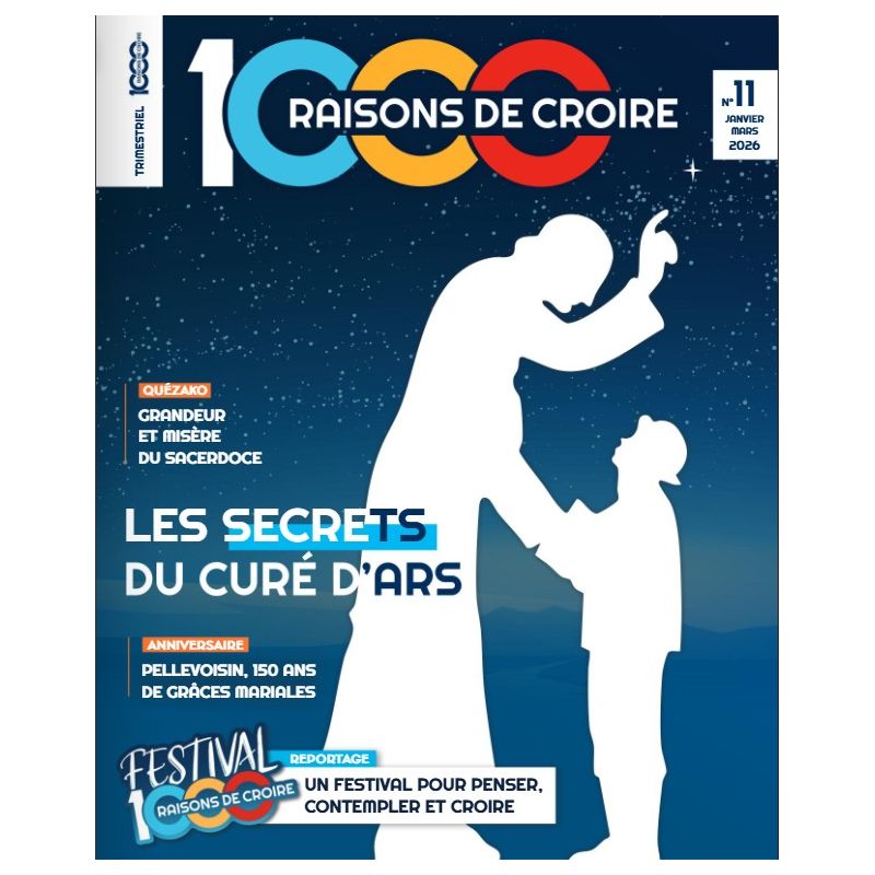 Magazine 1000 Raisons de croire Le n°11_Le secret du Curé d'Ars