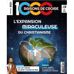 Magazine 1000 raisons de croire Le n°13_L'expension miraculeuse du christianisme